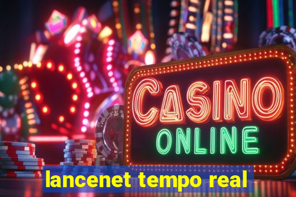 lancenet tempo real